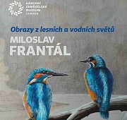 Miloslav FRANTÁL – Obrazy z lesních a vodních světů